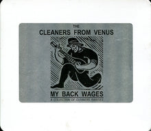 Load image into Gallery viewer, The Cleaners From Venus* : My Back Wages (CD)
