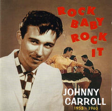 Load image into Gallery viewer, Johnny Carroll : Rock Baby, Rock It (1955-1960) (CD, Comp)
