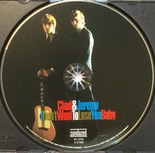 Load image into Gallery viewer, Chad &amp; Jeremy : I Don&#39;t Want To Lose You Baby (CD, Album, RE)
