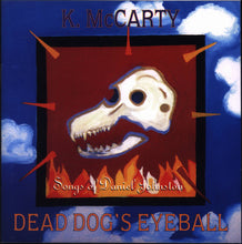 Load image into Gallery viewer, K. McCarty* : Dead Dog&#39;s Eyeball: Songs Of Daniel Johnston (CD, Album, Enh, RE)
