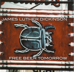 James Luther Dickinson* : Free Beer Tomorrow (CD, Album)