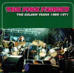 The Pink Fairies : The Golden Years 1969 - 1971 (CD, Comp)