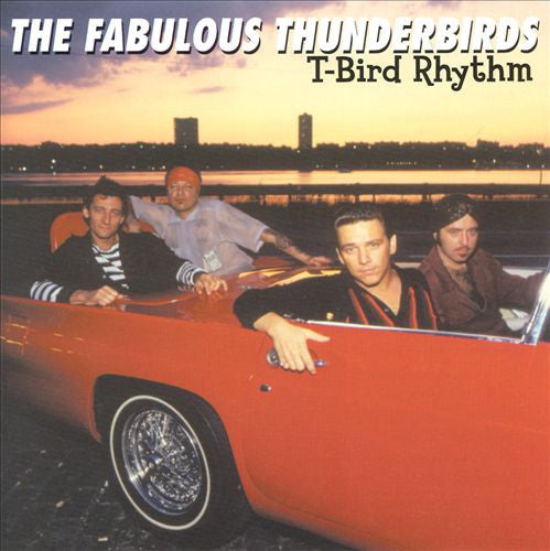 The Fabulous Thunderbirds : T-Bird Rhythm (CD, Album, RE)