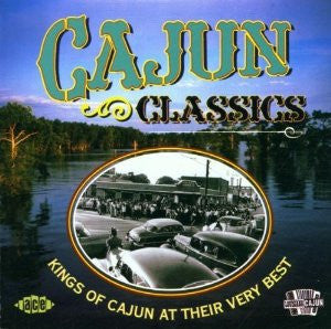 Various : Cajun Classics (Kings Of Cajun At Their Very Best) (CD, Comp)