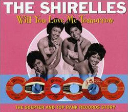 The Shirelles : Will You Love Me Tomorrow - The Scepter And Top Rank Records Story (2xCD, Comp)