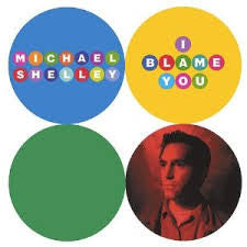 Michael Shelley : I Blame You (CD, Album)