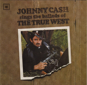 Johnny Cash : Sings The Ballads Of The True West (CD, Album, RE, RM)