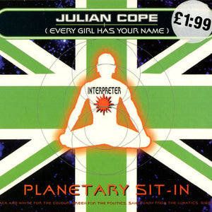 Julian Cope : Planetary Sit-In (Every Girl Has Your Name) (CD, Single, CD1)