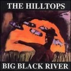 The Hilltops : Big Black River (CD, Album)