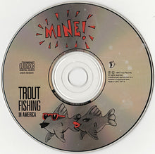 Load image into Gallery viewer, Trout Fishing In America : Mine! (CD, Album)
