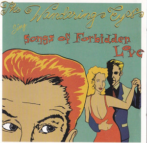 The Wandering Eyes (2) : Sing Songs Of Forbidden Love (CD, Album)