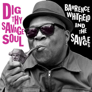 Barrence Whitfield And The Savages : Dig Thy Savage Soul (CD, Album)