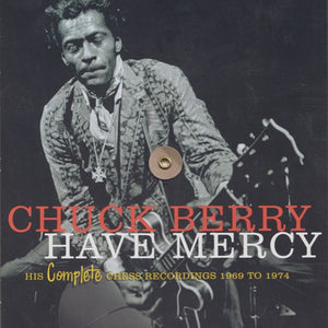 Chuck Berry : Have Mercy: His Complete Chess Recordings 1969 To 1974 (4xCD, Comp, Ltd)