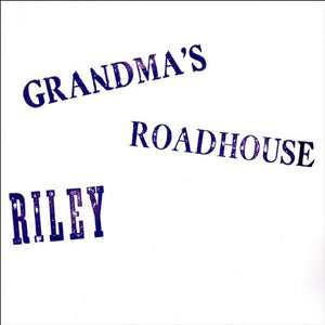 Riley* : Grandma's Roadhouse (CD, Album, RE)