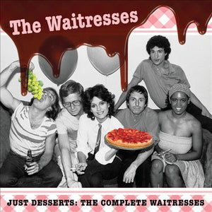 The Waitresses : Just Desserts: The Complete Waitresses (2xCD, Comp)