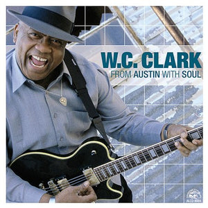 W. C. Clark : From Austin With Soul (CD, Album)