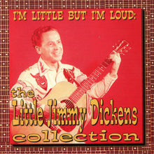 Load image into Gallery viewer, Little Jimmy Dickens : I&#39;m Little But I&#39;m Loud: The Little Jimmy Dickens Collection (CD, Comp)
