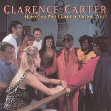 Load image into Gallery viewer, Clarence Carter : Have You Met Clarence Carter...Yet? (CD, Album)
