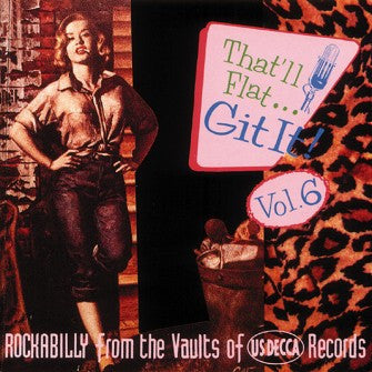 Various : That'll Flat ... Git It! Vol. 6: Rockabilly From The Vaults Of US Decca Records (CD, Comp)