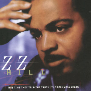 Z.Z. Hill : This Time They Told The Truth The Columbia Years (CD, Comp)