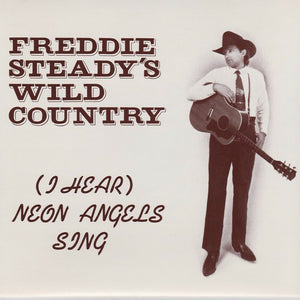 Freddie Steady's Wild Country : (I Hear) Neon Angels Sing (7")