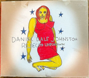 Daniel Dale Johnston* : Rejected Unknown (CD, Album)