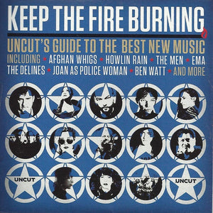 Various : Keep The Fire Burning (Uncut's Guide To The Best New Music) (CD, Comp, Car)