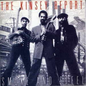 The Kinsey Report : Smoke And Steel (CD, Album)
