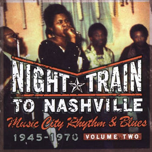 Various : Night Train To Nashville: Music City Rhythm & Blues, 1945-1970 (Volume 2) (2xCD, Comp)
