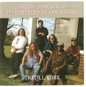 Johnnie Johnson And The Kentucky Headhunters : That'll Work (CD, Album)