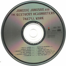 Load image into Gallery viewer, Johnnie Johnson And The Kentucky Headhunters : That&#39;ll Work (CD, Album)
