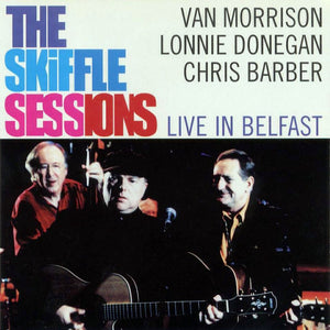 Van Morrison, Lonnie Donegan, Chris Barber : The Skiffle Sessions (Live In Belfast) (CD, Album)