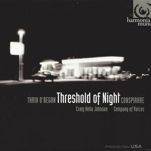 Tarik O'Regan - Conspirare, Craig Hella Johnson, Company Of Voices : Threshold Of Night (SACD, Hybrid, Multichannel, Album)