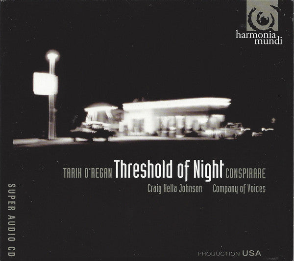 Tarik O'Regan - Conspirare, Craig Hella Johnson, Company Of Voices : Threshold Of Night (SACD, Hybrid, Multichannel, Album)