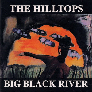 The Hilltops : Big Black River (CD, Album, RE)