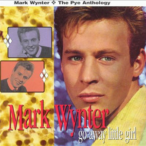 Mark Wynter : Go Away Little Girl - The Pye Anthology (2xCD, Comp)