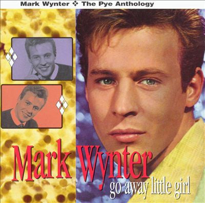 Mark Wynter : Go Away Little Girl - The Pye Anthology (2xCD, Comp)