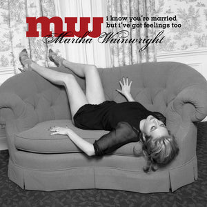 Martha Wainwright : I Know You're Married But I've Got Feelings Too (CD, Album, Club)