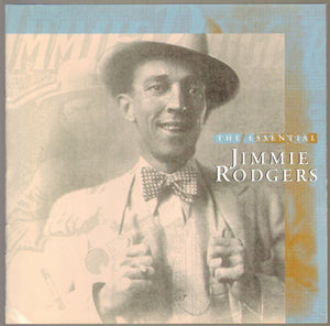 Jimmie Rodgers : The Essential Jimmie Rodgers (CD, Comp, RM)