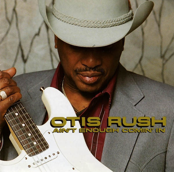 Otis Rush : Ain't Enough Comin' In (CD, Album)