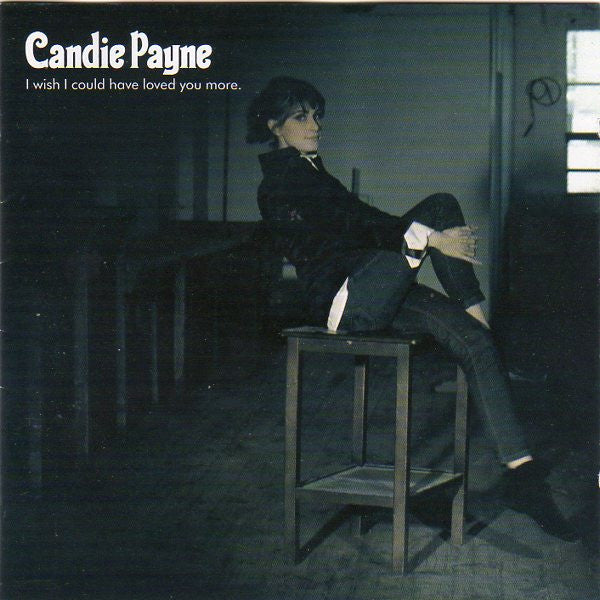 Candie Payne : I Wish I Could Have Loved You More (CD, Album)