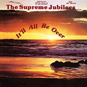 The Supreme Jubilees : It'll All Be Over (CD, Album, RM)