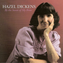 Load image into Gallery viewer, Hazel Dickens : By The Sweat Of My Brow (CD, Album, RE)
