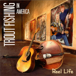 Trout Fishing In America : Reel Life (CD, Album)