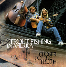 Load image into Gallery viewer, Trout Fishing In America : Closer To The Truth (CD, Album)
