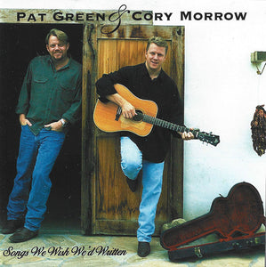 Pat Green (2) & Cory Morrow : Songs We Wish We'd Written (CD, Album)