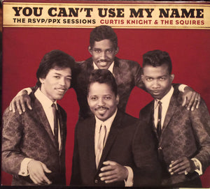 Curtis Knight & The Squires : You Can't Use My Name - The RSVP / PPX Sessions (CD, Album, Comp, dig)