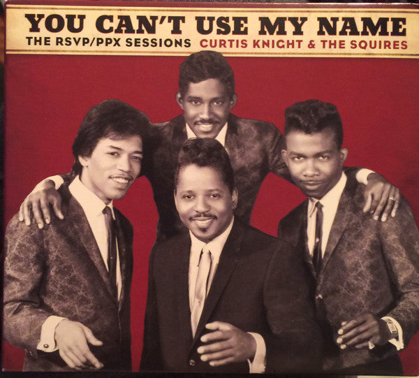 Curtis Knight & The Squires : You Can't Use My Name - The RSVP / PPX Sessions (CD, Album, Comp, dig)