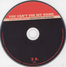 Load image into Gallery viewer, Curtis Knight &amp; The Squires : You Can&#39;t Use My Name - The RSVP / PPX Sessions (CD, Album, Comp, dig)
