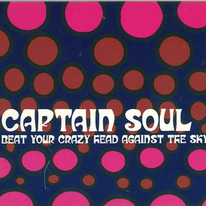 Captain Soul : Beat Your Crazy Head Against The Sky (CD, Album, Dig)